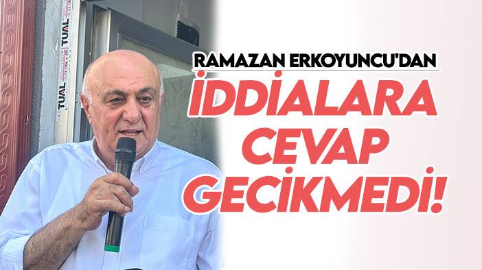 Ramazan Erkoyuncu'dan iddialara cevap gecikmedi!