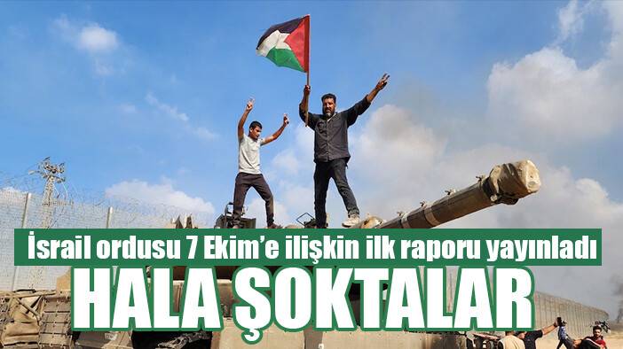 İsrail ordusu 7 Ekim’e ilişkin ilk raporu yayınladı