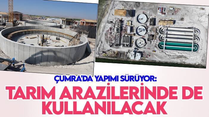Çumra'da yapımı sürüyor: Tarım arazilerinde de kullanılacak
