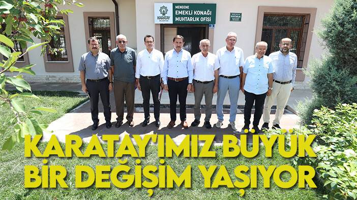 Başkan Kılca: Karatay'ımız büyük bir değişim yaşıyor