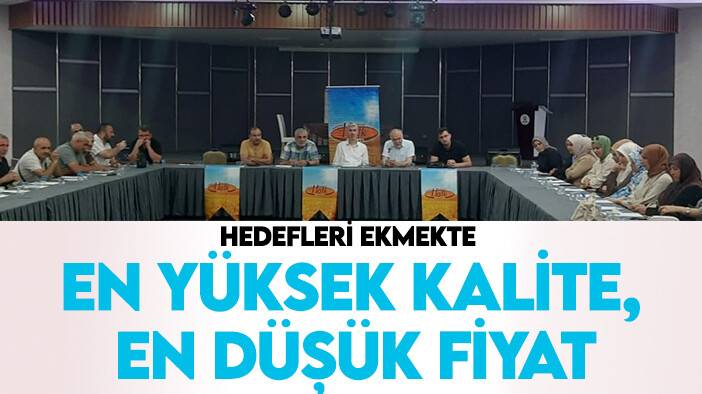 Hedefleri ekmekte en yüksek kalite, en düşük fiyat