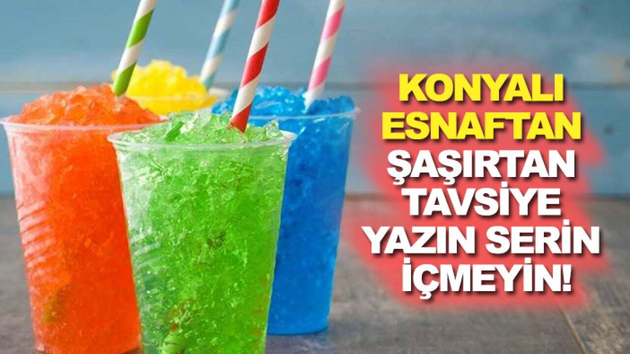 Konyalı esnaftan şaşırtan tavsiye yazın serin içmeyin!