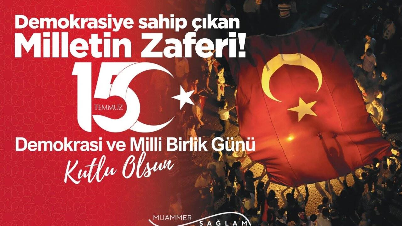 Başkan Sağlam’dan 15 Temmuz Demokrasi Ve Milli Birlik Günü mesajı