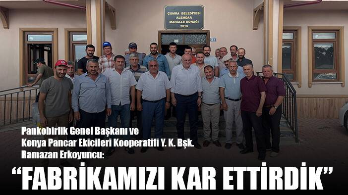Başkan Erkoyuncu. "Eksi bakiyelerde devraldığımız fabrikalarımızı önemli ölçüde kâr ettirdik"