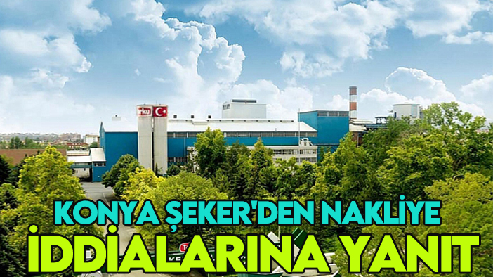 Konya Şeker'den nakliye iddialarına yanıt