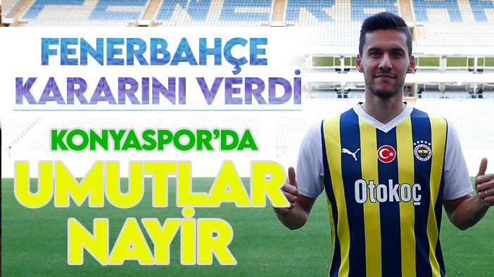 Konyaspor'un da gündeminde olan Umut Nayir'le ilgili Fenerbahçe kararını verdi!