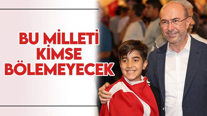 Başkan Pekyatırmacı: Bu milleti kimse bölemeyecek