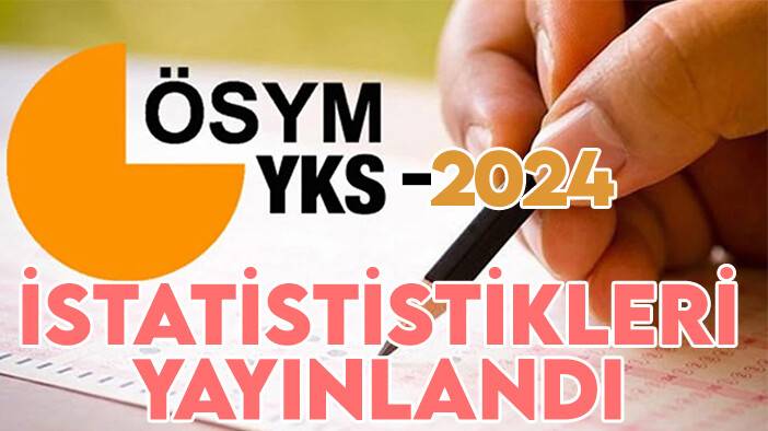 YKS istatistikleri açıklandı