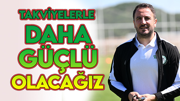 Konyaspor Teknik Direktörü Ali Çamdalı: "Takviyelerle daha güçlü bir takım olacağız"