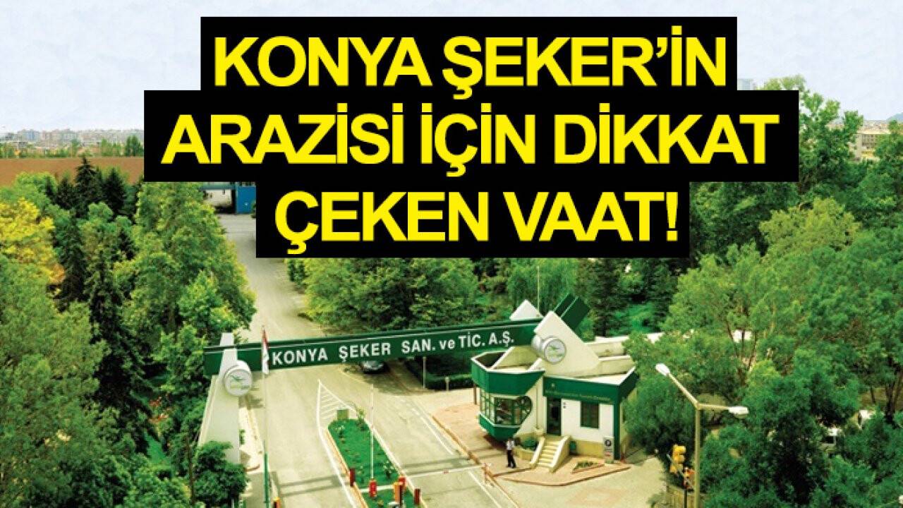 Arslan Üstündağ’dan Konya Şeker’in arazisi için dikkat çeken vaat!