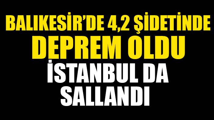 Marmara'yı ve İstanbul'u sallayan deprem