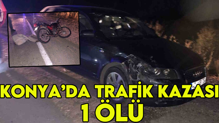 Konya’da trafik kazası: 1 ölü