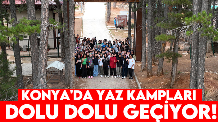 Konya'da 'Yaz Kampları' dolu dolu geçiyor!