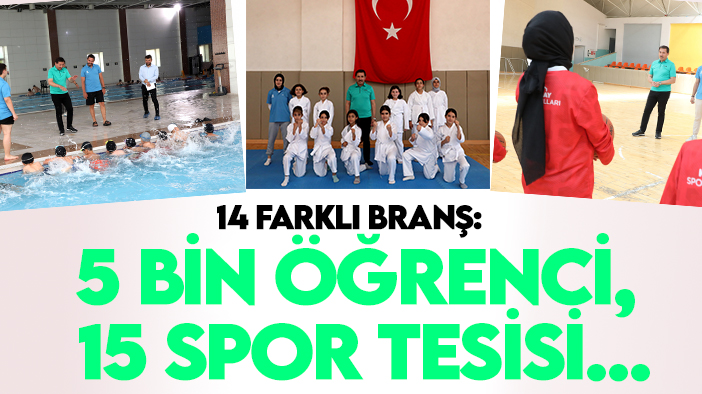 14 farklı branş: 5 Bin öğrenci: 15 spor tesisi