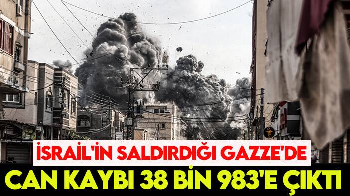 İsrail'in saldırdığı Gazze'de can kaybı 38 bin 983'e çıktı