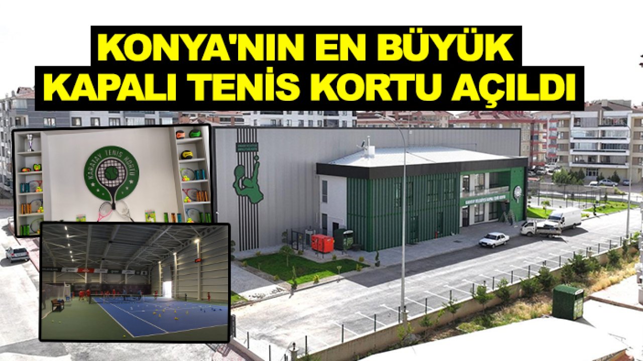 Konya'nın en büyük kapalı tenis kortu açıldı