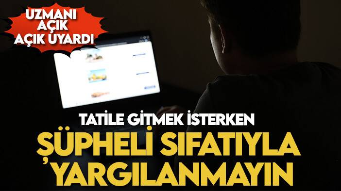Tatile gitmek isterken şüpheli sıfatıyla yargılanmayın