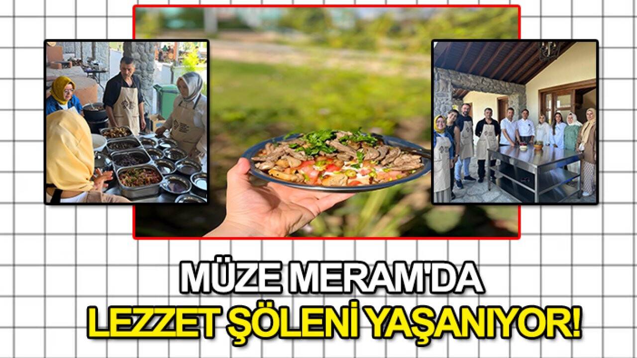 Müze Meram'da lezzet şöleni yaşanıyor!