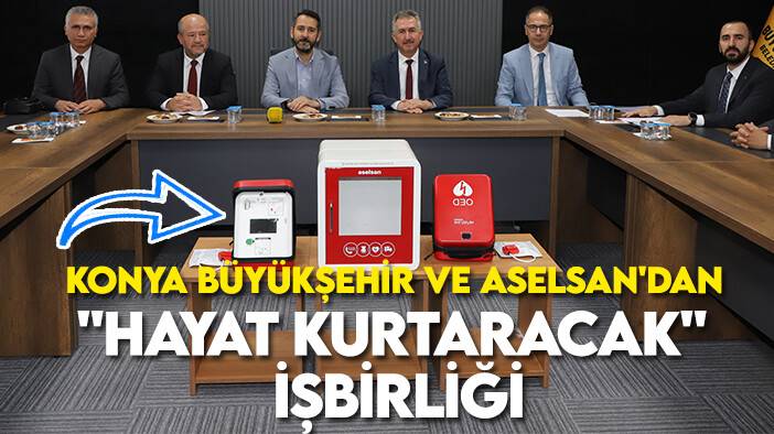 Konya Büyükşehir Belediyesi ve ASELSAN'dan "hayat kurtaracak" işbirliği