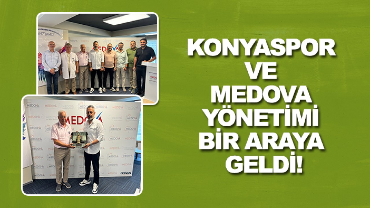 Konyaspor ve Medova yönetimi bir araya geldi