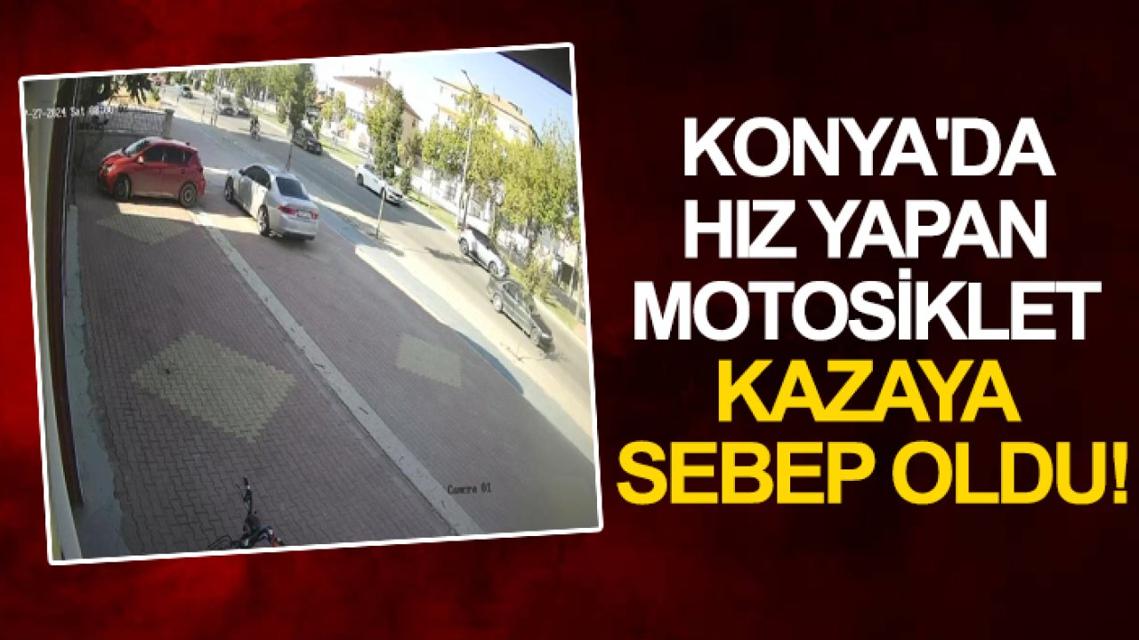 Konya'da hız yapan motosiklet kazaya sebep oldu: 2 yaralı