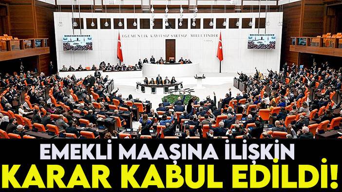 Emekli maaşına ilişkin karar kabul edildi!