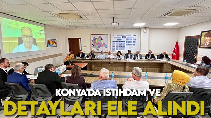 Konya'da istihdam ve detayları ele alındı