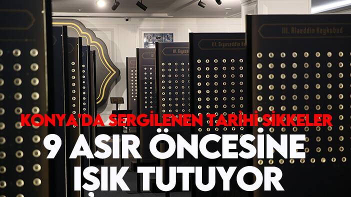 Konya'da sergilenen tarihi sikkeler 9 asır öncesine ışık tutuyor