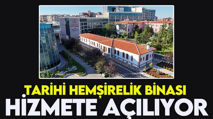Tarihi Hemşirelik Binası hizmete açılıyor