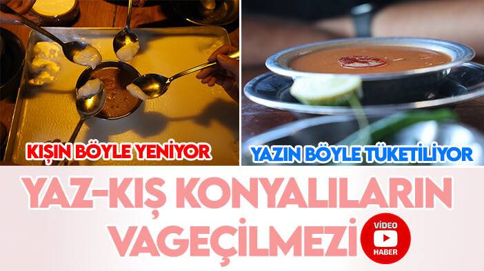 Her mevsim Konyalıların vazgeçilmezi: Yazın farklı kışın farklı şekilde tüketiliyor