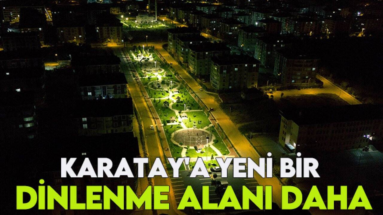 Karatay'a yeni bir dinlenme alanı daha