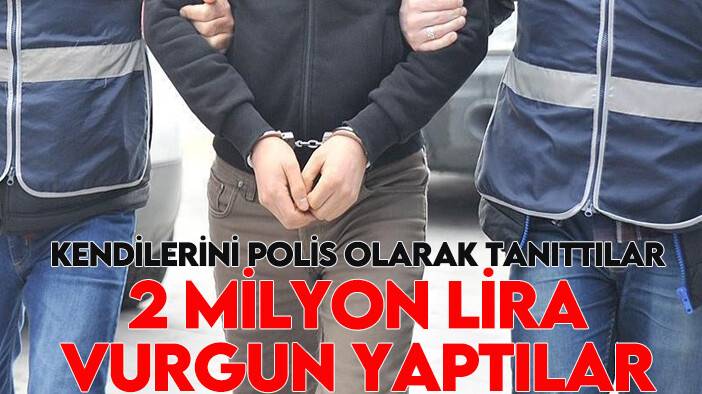 Kendilerini polis olarak tanıttılar 2 milyon lira vurgun yaptılar