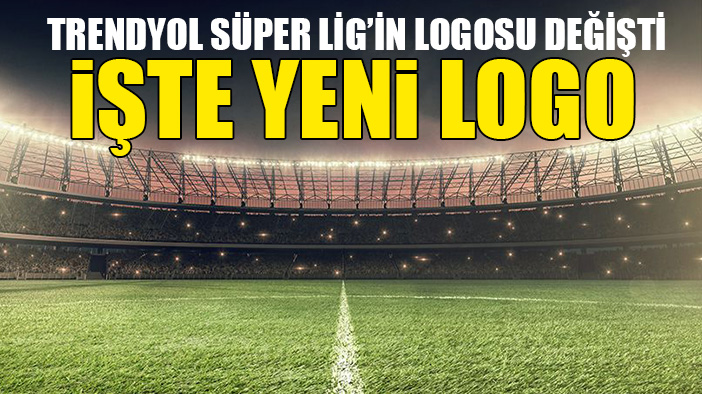 Trendyol Süper Lig'in logosu yenilendi