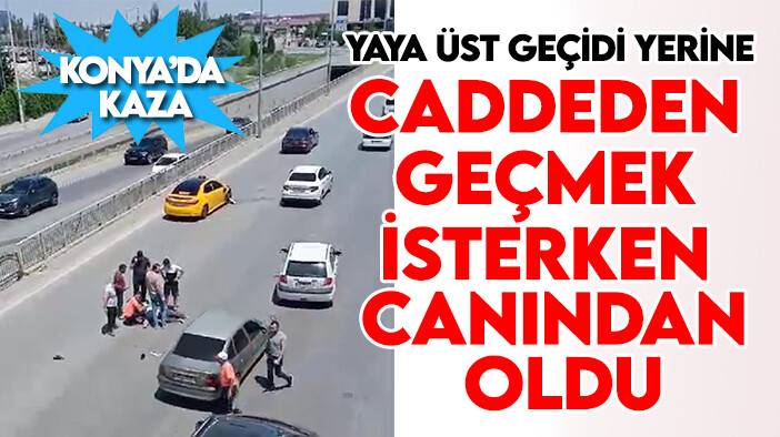 Konya'da kaza! Yaya üst geçidini kullanmadı canından oldu