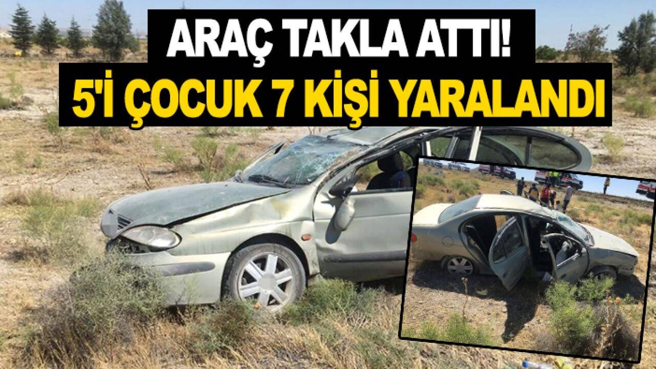 Konya'da araç takla attı! 5'i çocuk 7 kişi yaralandı