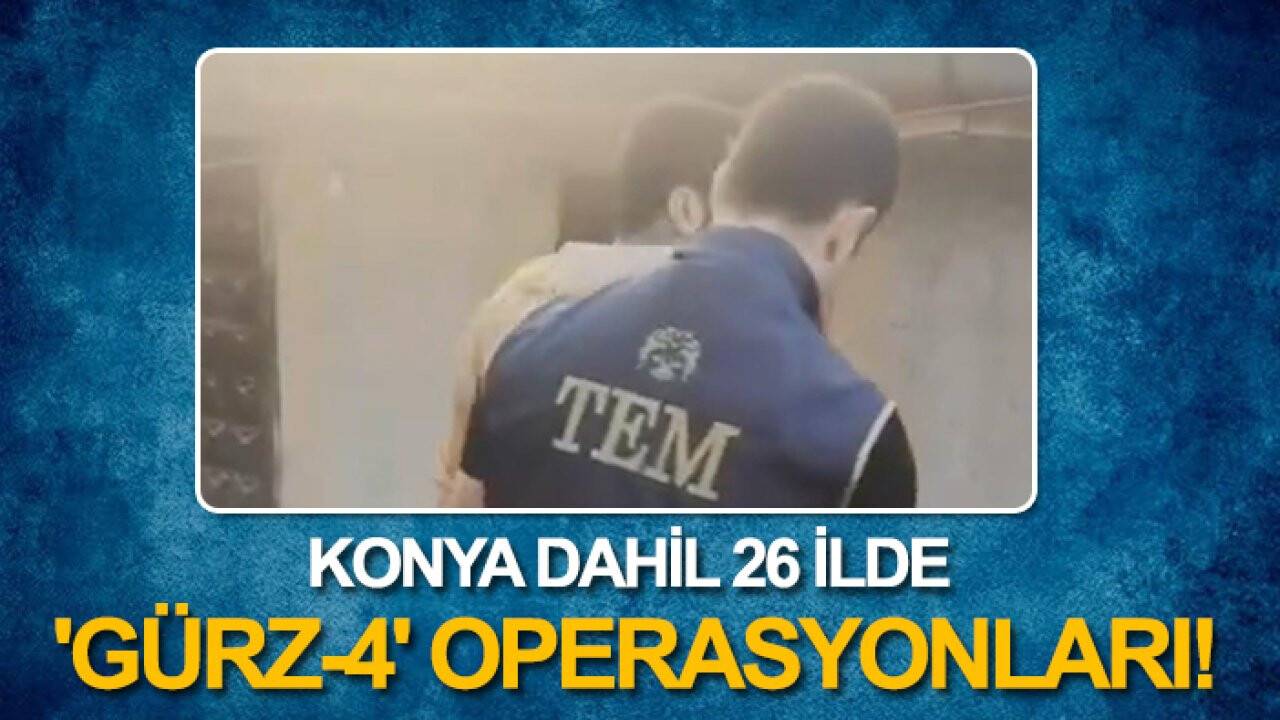 Konya dahil 26 ilde 'Gürz-4' operasyonları: 99 şüpheli yakalandı