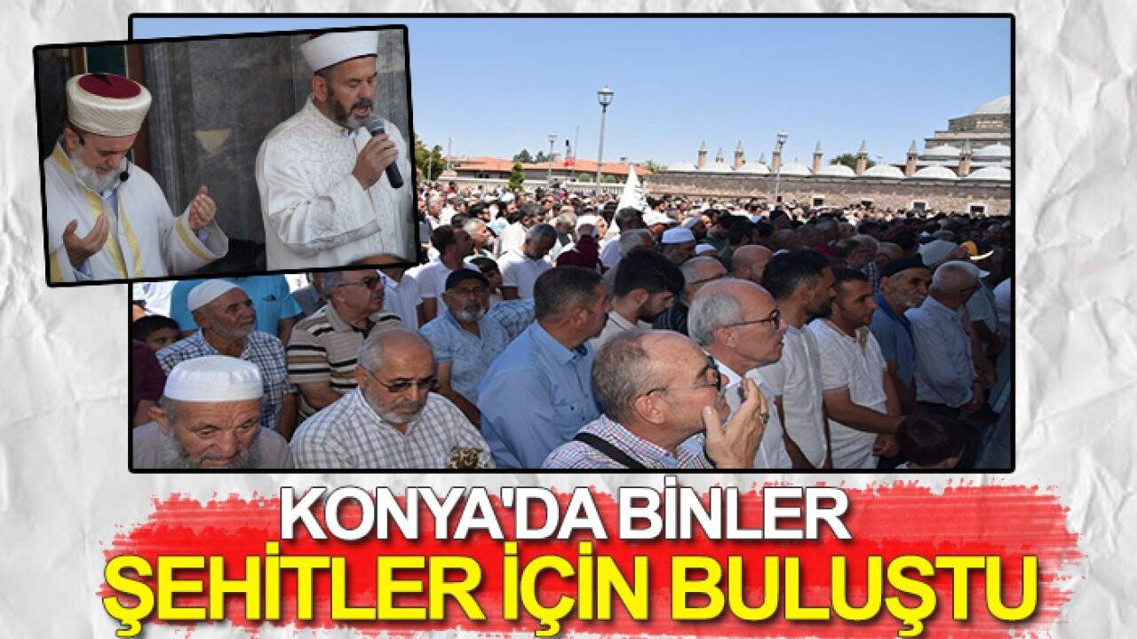Konya'da binler şehitler için buluştu