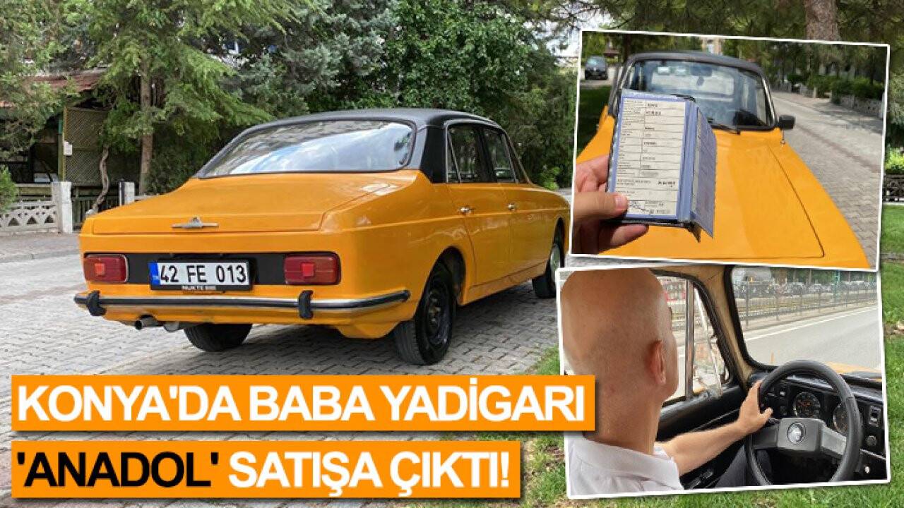 Konya'da baba yadigarı 'Anadol' satışa çıktı!