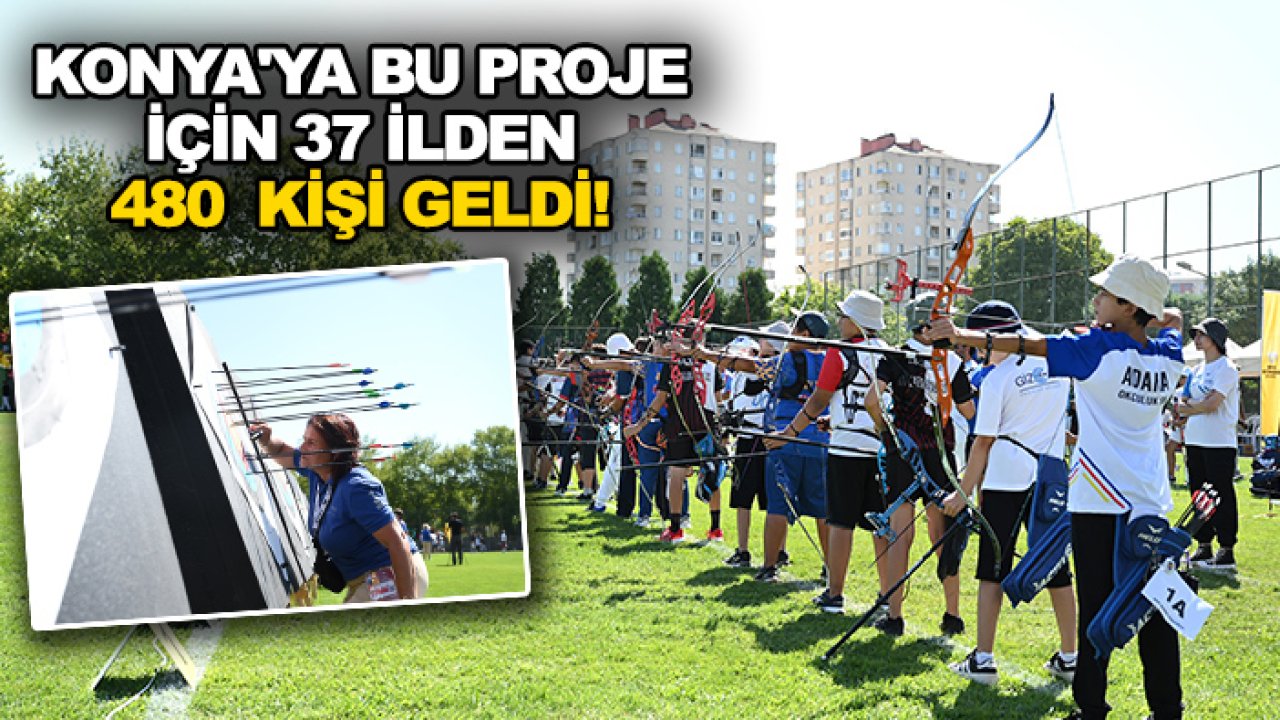 Konya'ya bu proje için 37 ilden 480  kişi geldi! Pazar günü sona erecek