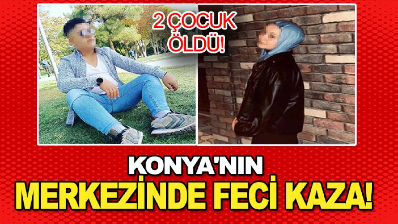 Konya'nın merkezinde feci kaza! 2 çocuk öldü