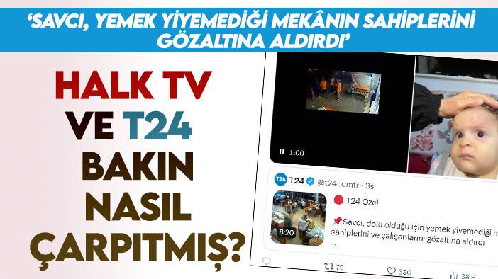 Halk Tv ve T24, kesilmiş görüntülerle servis ettikleri "savcı" haberini böyle çarpıtmış!