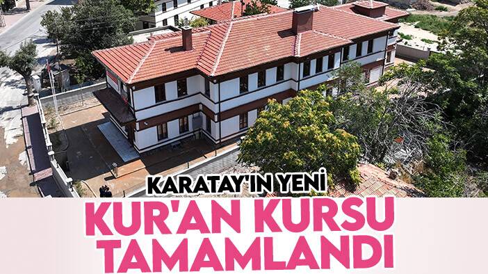 Karatay'ın yeni Kur'an kursu tamamlandı: İşte bu tarihte açılacak