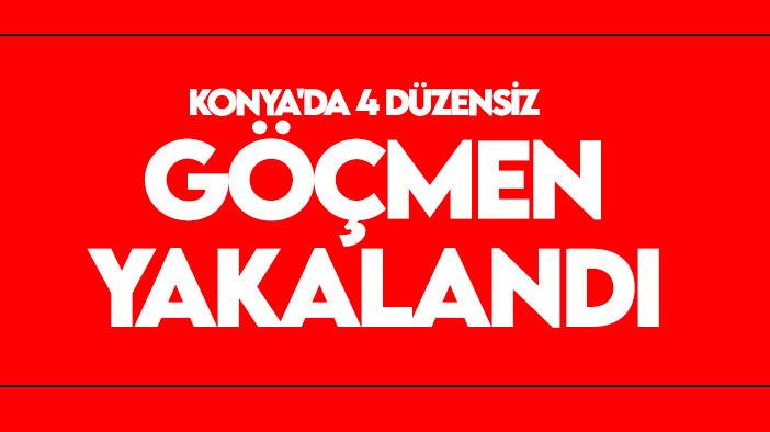 Konya'da tarlada çalışan düzensiz göçmenler yakalandı