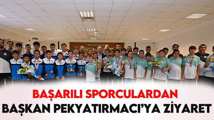 Başarılı sporculardan  Başkan Pekyatırmacı’ya ziyaret