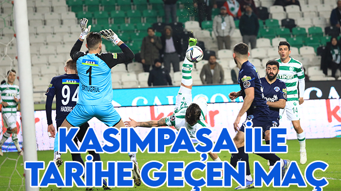 Konyaspor'un Kasımpaşa ile tarihe geçen maçı