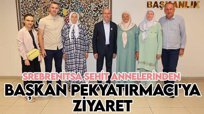 Srebrenitsa şehit annelerinden Başkan Pekyatırmacı'ya ziyaret