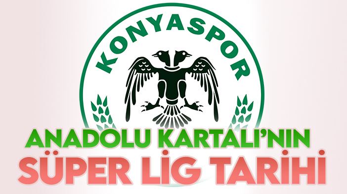 Anadolu Kartalı için 24. sezon başlıyor! İşte Konyaspor'un Süper Lig Tarihi