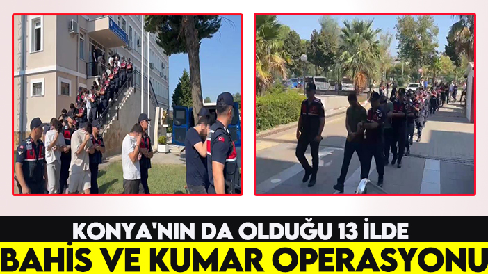 Konya'nın da olduğu 13 ilde bahis ve kumar operasyonu: Çok sayıda gözaltı var