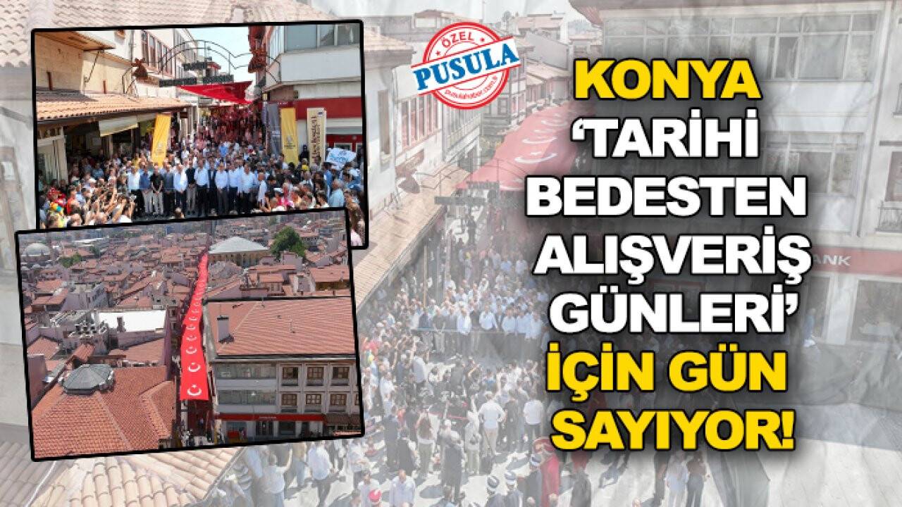 Konya ‘Tarihi Bedesten Alışveriş Günleri’ için gün sayıyor!