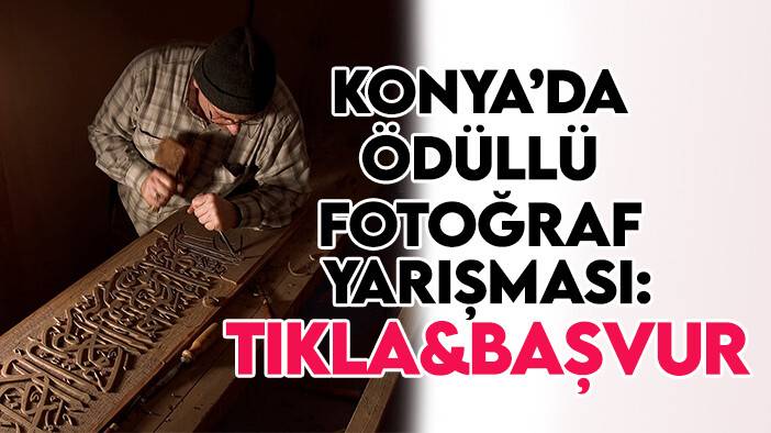 Konya'da 20 bin lira ödüllü fotoğraf yarışması: TIKLA&BAŞVUR